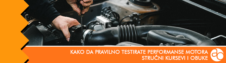 Kurs i obuka - kako da pravilno testirate performanse motora