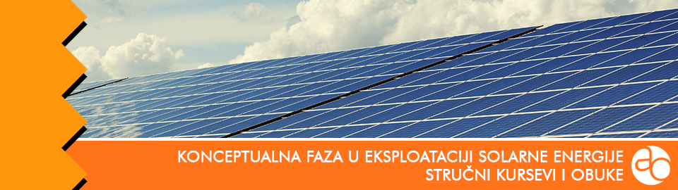 Kurs i obuka - kako da uspešno sprovedete konceptualnu fazu u eksploataciji solarne energije 