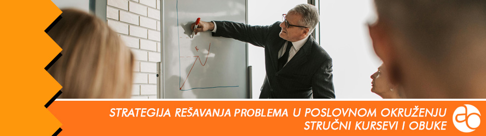 Kurs i obuka - Ovladajte strategijom za rešavanje problema u poslovnom okruženju i njenom pravilnom primenom u praksi