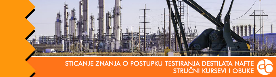 Kurs i obuka - Sticanje znanja o postupku testiranja destilata nafte