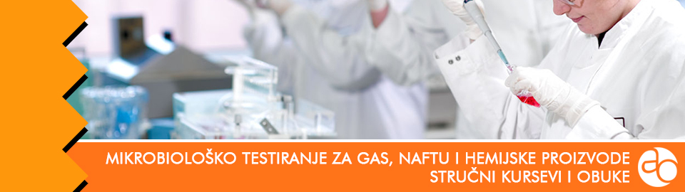 Kurs i obuka - Upoznajte se sa mikrobiološkim testiranjem za gas, naftu i hemijske proizvode