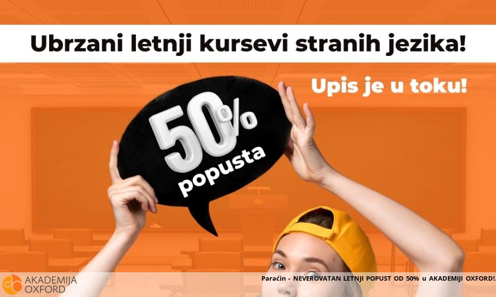 Paraćin - NEVEROVATAN LETNJI POPUST OD 50% u AKADEMIJI OXFORD!