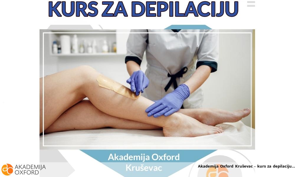 Akademija Oxford Kruševac - kurs za depilaciju