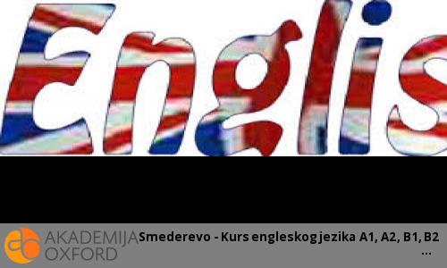 Smederevo - Kurs engleskog jezika A1, A2, B1, B2 