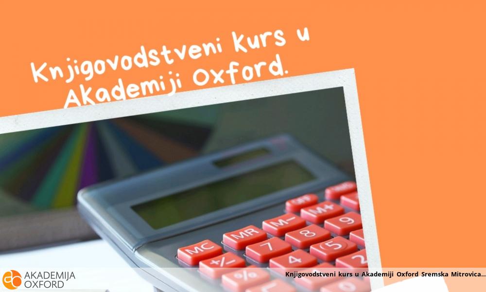 Knjigovodstveni kurs u Akademiji Oxford Sremska Mitrovica