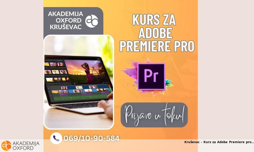 Kruševac Kurs Za Adobe Premiere Pro 2023 06 29 8442