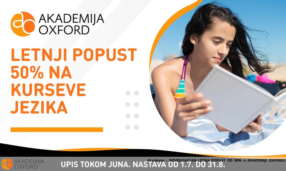 Kruševac - NEVEROVATAN LETNJI POPUST OD 50% u AKADEMIJI OXFORD!