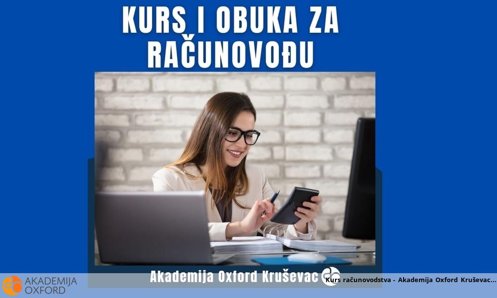 Kurs računovodstva - Akademija Oxford Kruševac