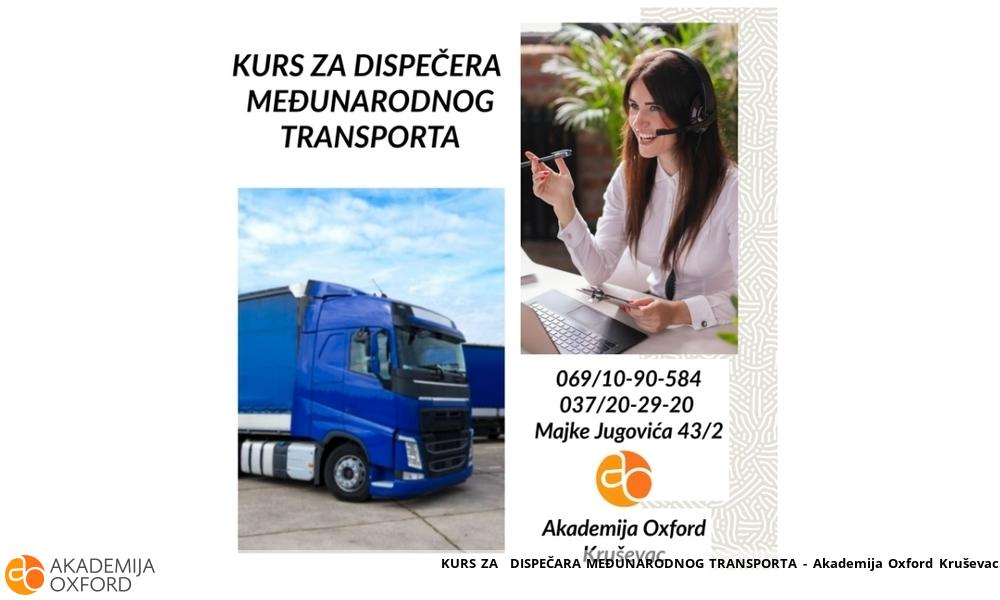 KURS ZA  DISPEČARA MEĐUNARODNOG TRANSPORTA - Akademija Oxford Kruševac