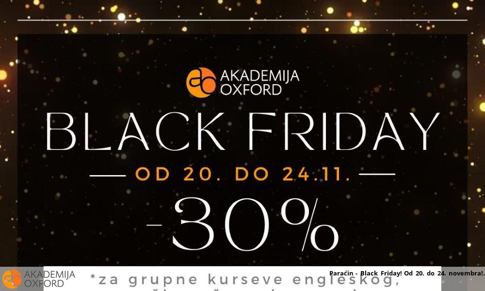 Paraćin - Black Friday! Od 20. do 24. novembra!