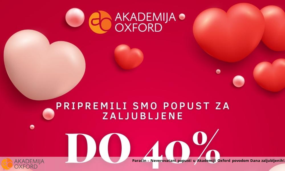 Paraćin - Neverovatani popusti u Akademiji Oxford povodom Dana zaljubljenih!