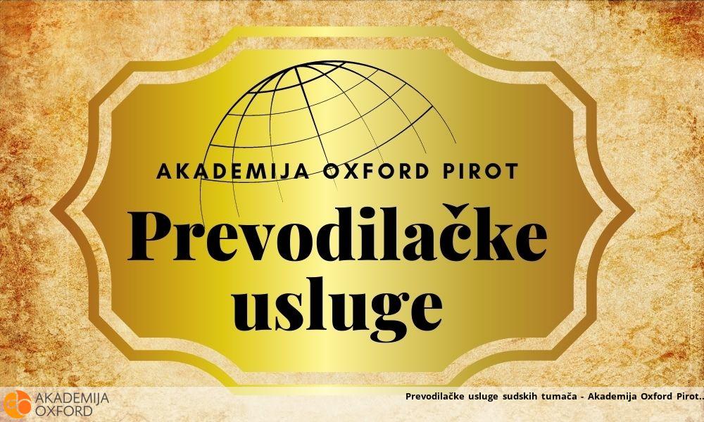 Prevodilačke usluge sudskih tumača - Akademija Oxford Pirot